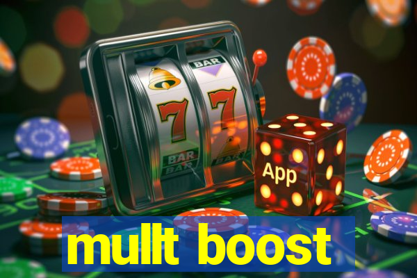 mullt boost